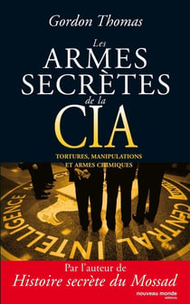 Les armes secrètes de la CIA - tortures, manipulations et armes chimiques