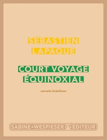 Court voyage équinoxial - carnets brésiliens