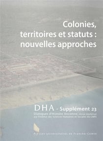 Dialogues d'histoire ancienne, supplément n° 23/2021 : Colonies, territoires et statuts : nouvelles approches