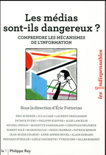 Les médias sont-ils dangereux ? comprendre les mécanismes de l'information