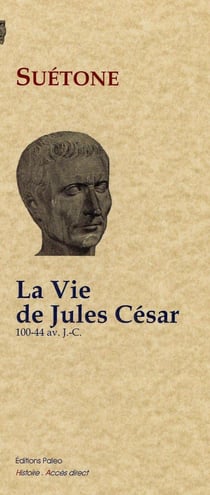 La vie de Jules César (100-44 avant J.C.)