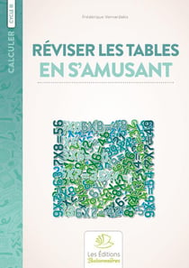 Calculer : cycle 3 - réviser les tables en s'amusant