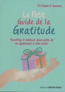 Le petit guide de la gratitude - accueillez le bonheur dans votre vie en apprenant à dire merci