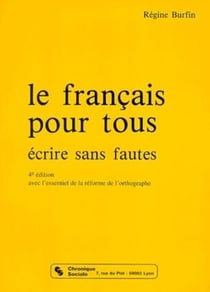 Le francais pour tous ecrire sans fautes - avec l'essentiel de la reforme de l'orthographe