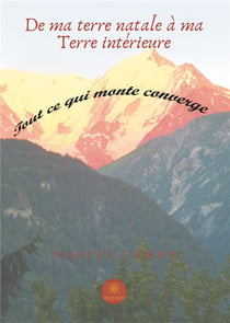 De ma terre natale à ma Terre intérieure - tout ce qui monte converge