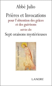Prières et invocations - les sept oraisons mystérieusses