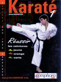 Karate t.1 - reussir vos ceintures jaune, orange, verte