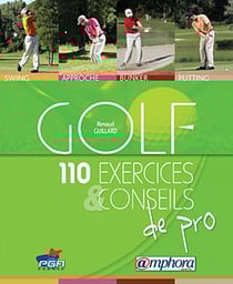 Golf - 110 exercices et conseils de pro - swing, approche, bunker, putting