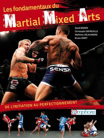 Les fondamentaux du mixed martial arts - de l'initiation au perfectionnement