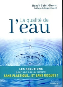 La qualité de l'eau - préjugés, scandales et solutions pour une eau au naturel