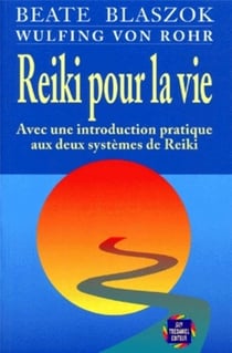Reiki pour la vie - Avec une introduction pratique aux deux systèmes de Reiki
