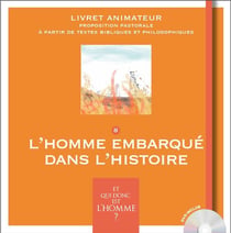 Et qui donc est l'homme ? - livret animateur 8 - l'homme embarque dans l'histoire