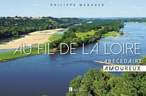 Au fil de la Loire - abécédaire amoureux