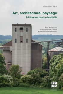Art, architecture et paysage à l'époque post-industrielle