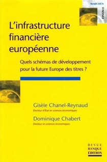 L'infrastructure financière européenne : Quel schémas de développement pour la future Europe des titres ?