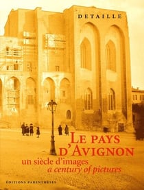 Le pays d'avignon - un siècle d'images