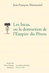 Les incas, ou la destruction de l'empire du pérou
