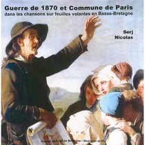 Guerre de 1870 et commune de paris dans les chansons sur feuilles volantes en basse-bretagne