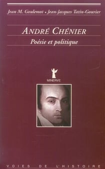 Andre Chénier, poésie et politique (1763-1794)