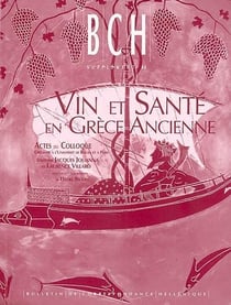 Vin et santé en grèce ancienne - actes du colloque organisé à l'université de rouen et à paris (université de paris iv sorbonne et ens) 28-30 septembre 1998