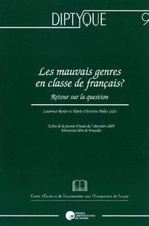 Les mauvais genres en classe de français ? retour sur la question - échos de la journée d'étude du 7 décembre 2005 - université libre de Bruxelles