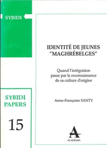 Identité de jeunes "maghrébelges" - quand l'intégration passe par la reconnaissance de sa culture d'origine