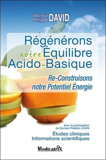 Régénérons notre équilibre acido-basique - reconstruisons notre potentiel énergie