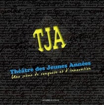 Theatre des jeunes annees - une scene de conquete et d'innovation...