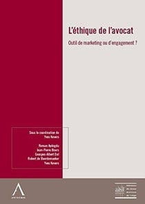L'ethique de l'avocat -outil de marketing ou d'engagement ? - sous la coordination de yves kevers