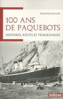 100 ans de paquebots - histoires, recits et temoignages