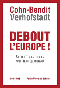 Debout l'Europe ! Suivi d'un entretien avec Jean Quatremer