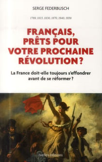 Français, prêts pour votre prochaine révolution ? la france doit-elle toujours s'effondrer avant de se réformer ?