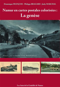 Namur en cartes postales colorisées t.1 : la genèse