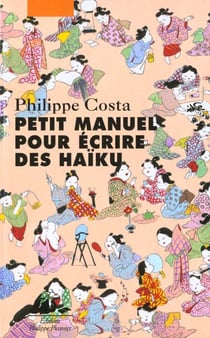 Petit manuel pour ecrire des haikus