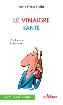 Le vinaigre santé - une fontaine de jouvence