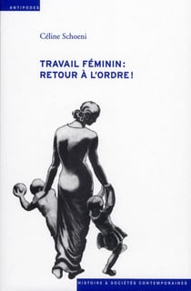 Travail féminin : retour à l'ordre ! l'offensive contre le travail des femmes durant la crise économique des années 1930