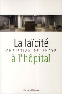 La laïcité à l'hôpital - fondements historiques, enjeux interreligieux et défis théologiques