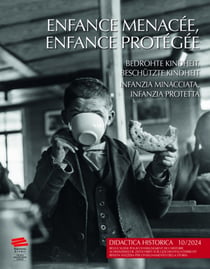 Didactica Historica 10/2024 : Enfance menacée, enfance protégée / Bedrohte Kindheit, beschützte Kindheit / Infanzia minacciata, infanzia protetta