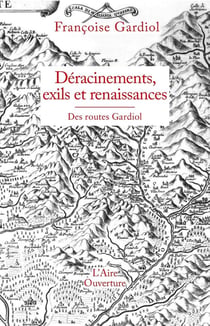 Déracinements, exils et renaissances : Des routes Gardiol