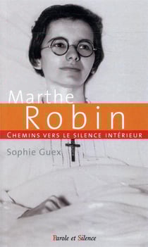 Chemin vers le silence intérieur avec Marthe Robin
