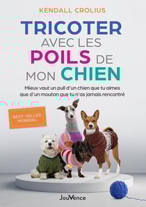 Tricoter avec les poils de mon chien : Mieux vaut un pull d'un chien que tu aimes que d'un mouton que tu n'as jamais rencontré