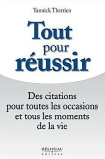 Tout pour réussir - des citations pour toutes les occasions et tous les moments de la vie