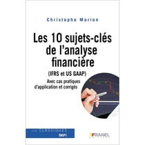 Les 10 sujets-clés de l'analyse financière (IFRS et US GAAP) : Avec cas pratiques d'application et corrigés