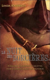 La nuit des sorcières - folklore, traditions et recettes pour célébrer la nuit de walpurgis