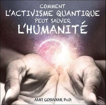 Comment l'activisme quantique peut sauver l'humanité