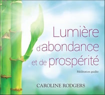 Lumière d'abondance et de prospérité - méditation guidée