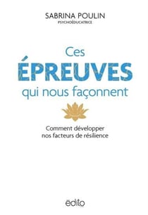 Ces épreuves qui nous façonnent : Comment développer nos facteurs de résilience