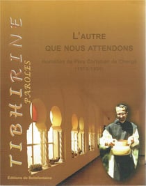 Les cahiers de tibhirine Tome 2 - l'autre que nous attendons - homélies de père Christian de Chergé (1970-1996)