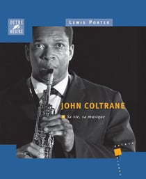 John coltrane - sa vie, sa musique