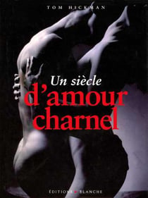 Un siecle d'amour charnel